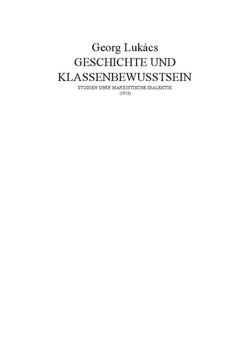 Geschichte und Klassenbewusstsein: Studien über marxistische Dialektik