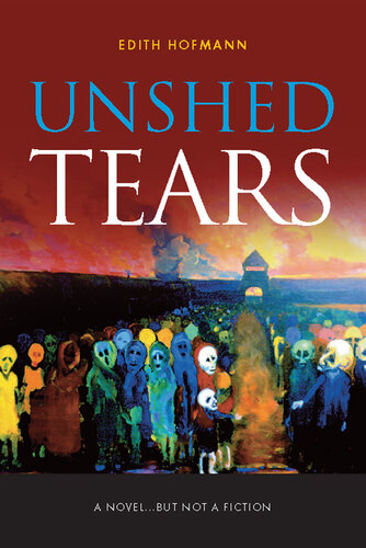 Unshed Tears: A Novel...But Not a Fiction