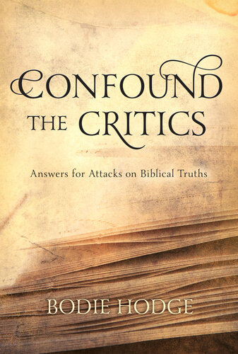 Confound the Critics: Answers for Attacks on Biblical Truths