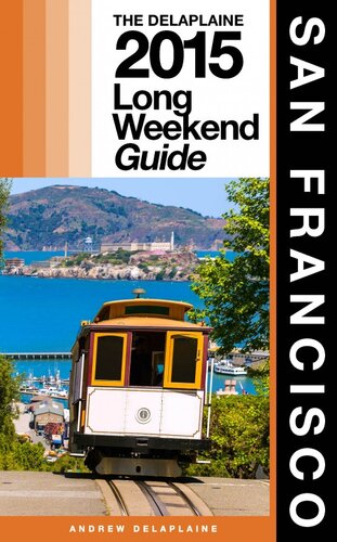 San Francisco: The Delaplaine 2015 Long Weekend Guide