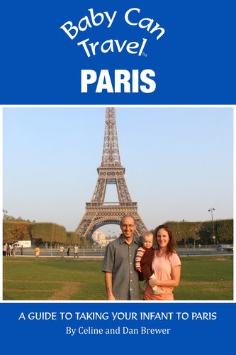 Baby Can Travel: Paris--A Travel Guide Made For Parents