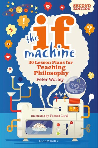 The If Machine: 30 Lesson Plans for Teaching Philosophy
