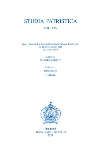 Papers presented at the Eighteenth International Conference on Patristic Studies held in Oxford 2019: Volume 1: Introduction; Historica