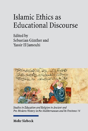 Islamic Ethics as Educational Discourse: Thought and Impact of the Classical Muslim Thinker Miskawayh (d. 1030)