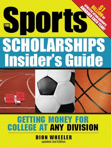 The Sports Scholarships Insider's Guide: Getting Money for College at Any Division