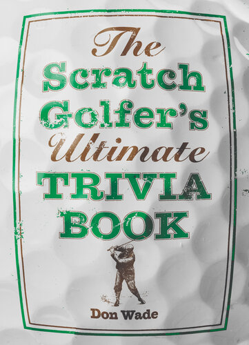 The Scratch Golfer's Ultimate Trivia Book