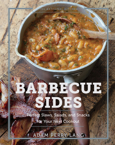 : Barbecue Sides: Perfect Slaws, Salads, and Snacks for Your Next Cookout