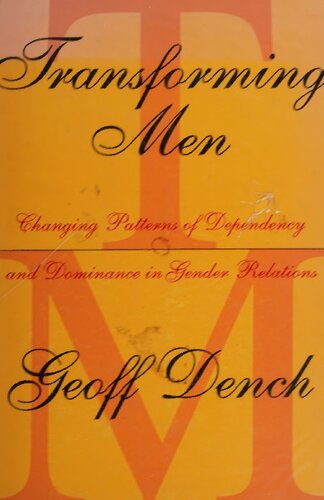 Transforming Men: Changing Patterns of Dependency and Dominance in Gender Relations