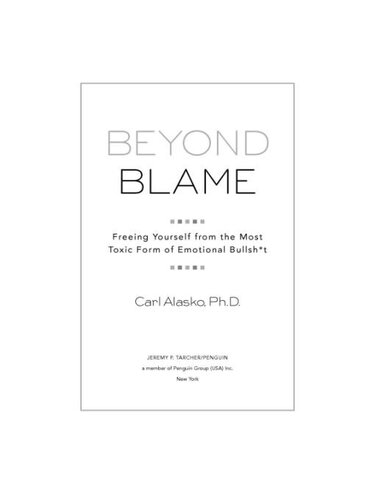 Beyond Blame: Freeing Yourself from the Most Toxic Form of Emotional Bullsh*t