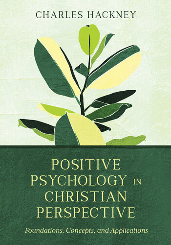 Positive Psychology in Christian Perspective: Foundations, Concepts, and Applications