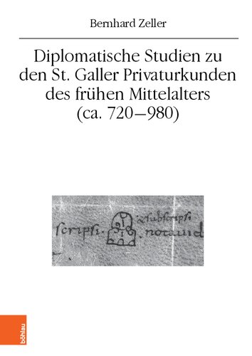 Diplomatische Studien zu den St. Galler Privaturkunden des frühen Mittelalters (ca. 720-980)