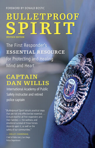 Bulletproof Spirit: The First Responder's Essential Resource for Protecting and Healing Mind and Heart