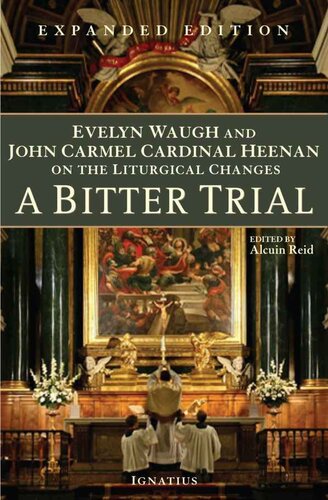 A Bitter Trial: Evelyn Waugh and John Carmel Cardinal Heenan on the Liturgical Changes