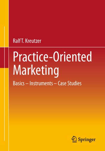 Practice-Oriented Marketing: Basics – Instruments – Case Studies