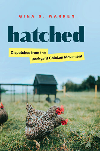 Hatched: Dispatches from the Backyard Chicken Movement