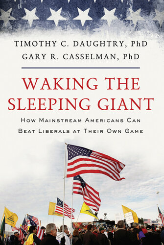 Waking the Sleeping Giant: How Mainstream Americans Can Beat Liberals at Their Own Game