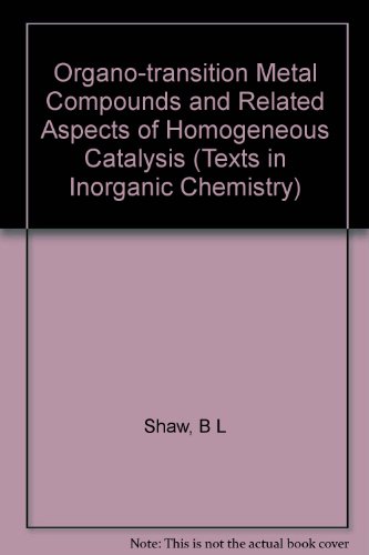 Organo-transition Metal Compounds and Related Aspects of Homogeneous Catalysis