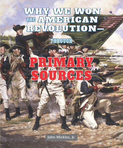 Why We Won the American Revolution - Through Primary Sources