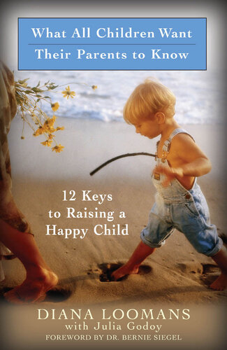 What All Children Want Their Parents to Know: 12 Keys to Raising a Happy Child