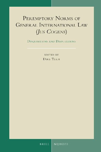 Peremptory Norms of General International Law (Jus Cogens) Disquisitions and Disputations (Developments in International Law, 75)