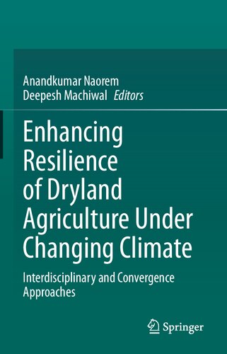 Enhancing Resilience of Dryland Agriculture Under Changing Climate: Interdisciplinary and Convergence Approaches
