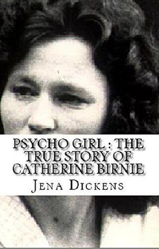 Psycho Girl: The True Story of Catherine Birnie