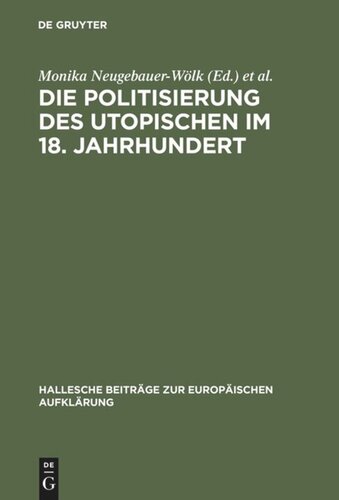Die Politisierung des Utopischen im 18. Jahrhundert: Vom utopischen Systementwurf zum Zeitalter der Revolution