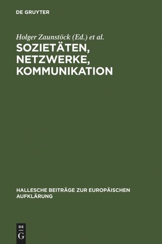 Sozietäten, Netzwerke, Kommunikation: Neue Forschungen zur Vergesellschaftung im Jahrhundert der Aufklärung