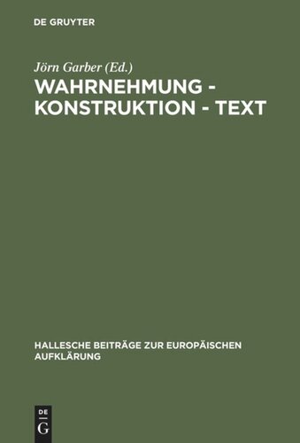 Wahrnehmung - Konstruktion - Text: Bilder des Wirklichen im Werk Georg Forsters