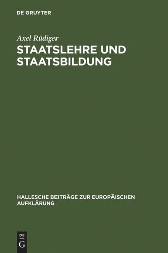 Staatslehre und Staatsbildung: Die Staatswissenschaft an der Universität Halle im 18. Jahrhundert