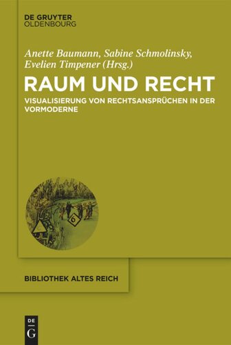 Raum und Recht: Visualisierung von Rechtsansprüchen in der Vormoderne