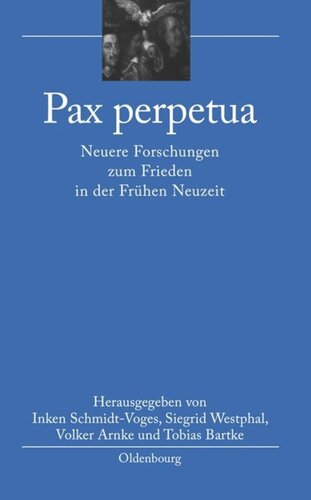 Pax perpetua: Neuere Forschungen zum Frieden in der Frühen Neuzeit