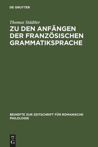 Zu den Anfängen der französischen Grammatiksprache: Textausgaben und Wortschatzstudien