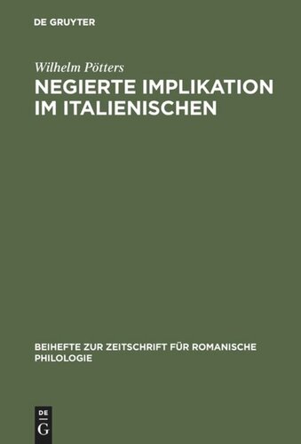 Negierte Implikation im Italienischen: Theorie und Beschreibung des sprachlichen Ausdrucks der Konzessivität auf der Grundlage der Prosasprache des 