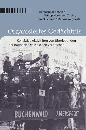 Organisiertes Gedächtnis. Kollektive Aktivitäten von Überlebenden der nationalsozialistischen Verbrechen