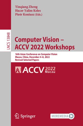 Computer Vision – ACCV 2022 Workshops: 16th Asian Conference on Computer Vision, Macao, China, December 4–8, 2022, Revised Selected Papers