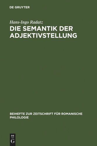 Die Semantik der Adjektivstellung: Eine kognitive Studie zur Konstruktion >Adjektiv + Substantiv / The Semantics of Adjective Position. A cognitive study of the adjective-noun construction in Spanish, French, and Italian