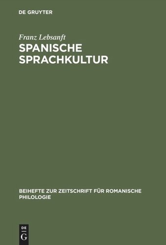 Spanische Sprachkultur: Studien zur Bewertung und Pflege des öffentlichen Sprachgebrauchs im heutigen Spanien