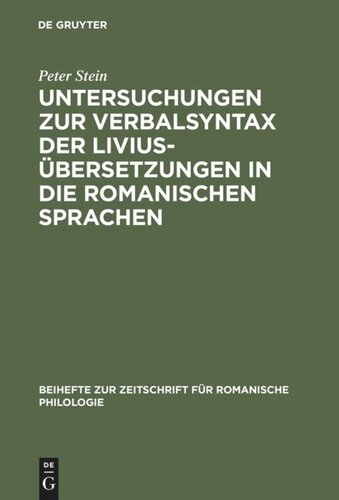 Untersuchungen zur Verbalsyntax der Liviusübersetzungen in die romanischen Sprachen: Ein Versuch zur Anwendung quantitativer Methoden in der historisch-vergleichenden Syntax