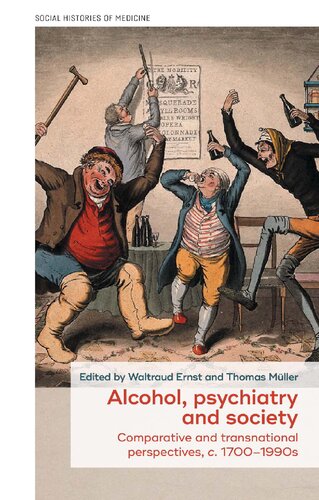 Alcohol, Psychiatry and Society: Comparative and Transnational Perspectives, C. 1700–1990s