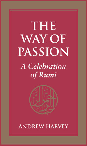 The Way of Passion: A Celebration of Rumi
