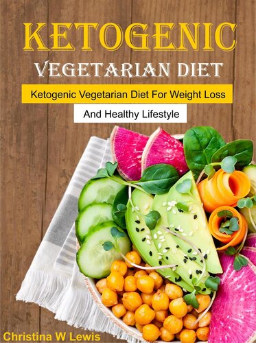 Ketogenic Vegetarian Cookbook: Ketogenic Vegetarian Diet for Weight Loss and Healthy Lifestyle