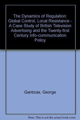 The Dynamics of Regulation: Global Control, Local Resistance Cultural management and policy: a case study of broadcasting advertising in the United Kingdom