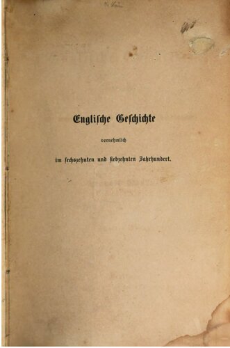 Englische Geschichte, vornehmlich im sechzehnten und siebzehnten Jahrhundert