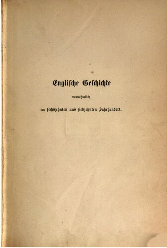 Englische Geschichte, vornehmlich im sechzehnten und siebzehnten Jahrhundert