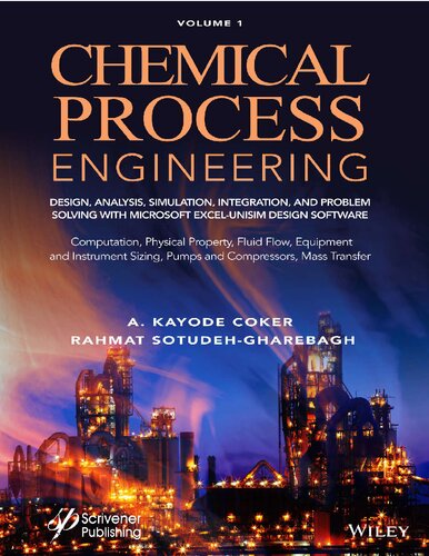 Chemical Process Engineering Volume 1: Design, Analysis, Simulation, Integration, and Problem Solving with Microsoft Excel-UniSim Software for ... Fluid Flow, Equipment and Instrument Sizing
