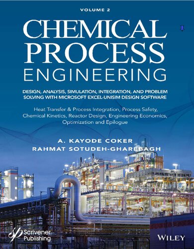 Chemical Process Engineering Volume 2: Design, Analysis, Simulation, Integration, and Problem Solving with Microsoft Excel-UniSim Software for ... Process Safety, and Chemical Kinetics