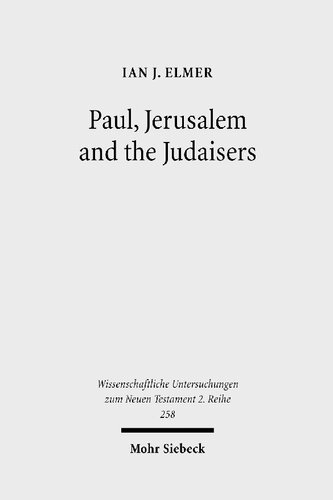 Paul, Jerusalem and the Judaisers: The Galatian Crisis in Its Broadest Historical Context