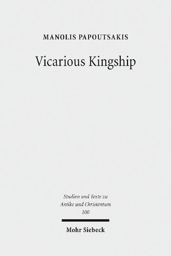 Vicarious Kingship: A Theme in Syriac Political Theology in Late Antiquity