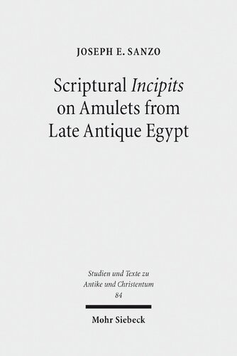 Scriptural Incipits on Amulets from Late Antique Egypt: Text, Typology, and Theory